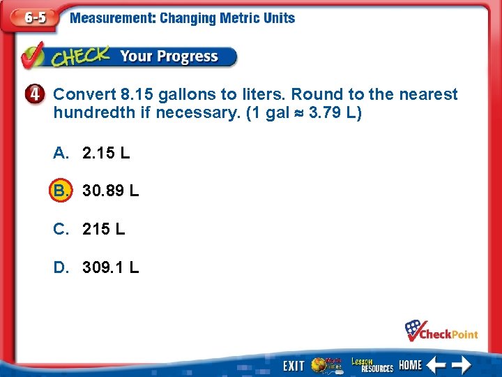 Convert 8. 15 gallons to liters. Round to the nearest hundredth if necessary. (1