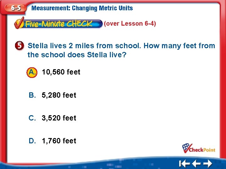 (over Lesson 6 -4) Stella lives 2 miles from school. How many feet from