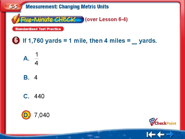 (over Lesson 6 -4) If 1, 760 yards = 1 mile, then 4 miles