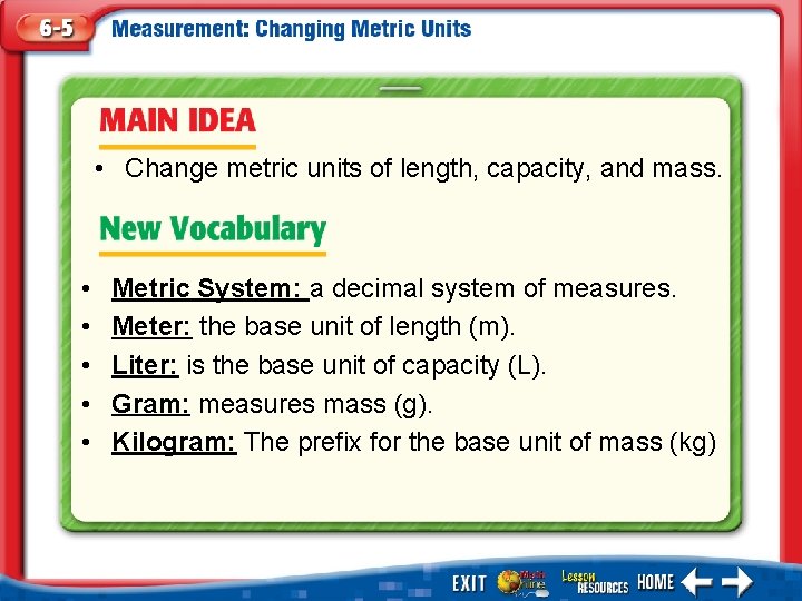  • Change metric units of length, capacity, and mass. • • • Metric