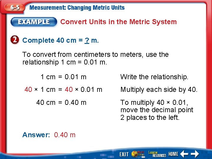 Convert Units in the Metric System Complete 40 cm = ? m. To convert