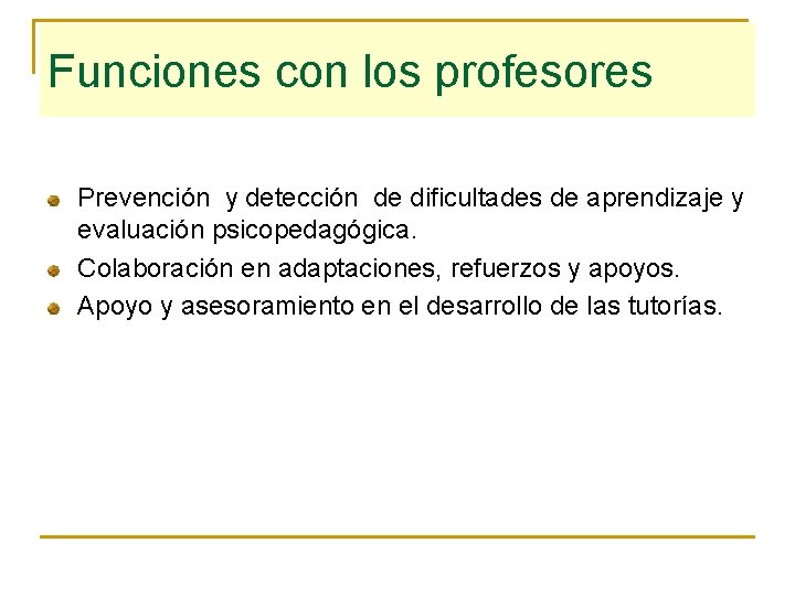 Funciones con los profesores Prevención y detección de dificultades de aprendizaje y evaluación psicopedagógica.