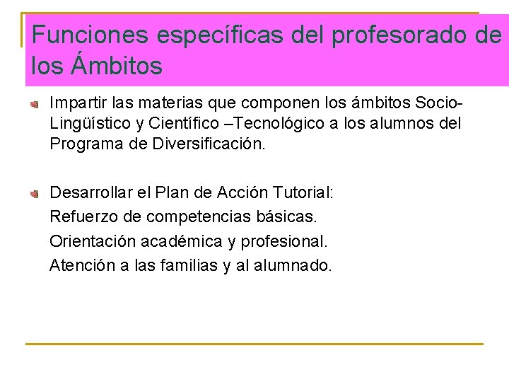 Funciones específicas del profesorado de los Ámbitos Impartir las materias que componen los ámbitos