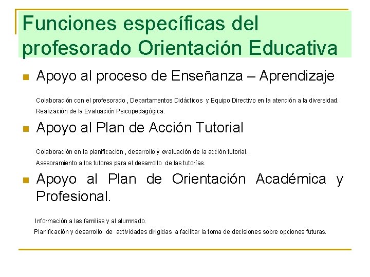 Funciones específicas del profesorado Orientación Educativa n Apoyo al proceso de Enseñanza – Aprendizaje