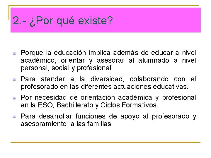 2. - ¿Por qué existe? Porque la educación implica además de educar a nivel