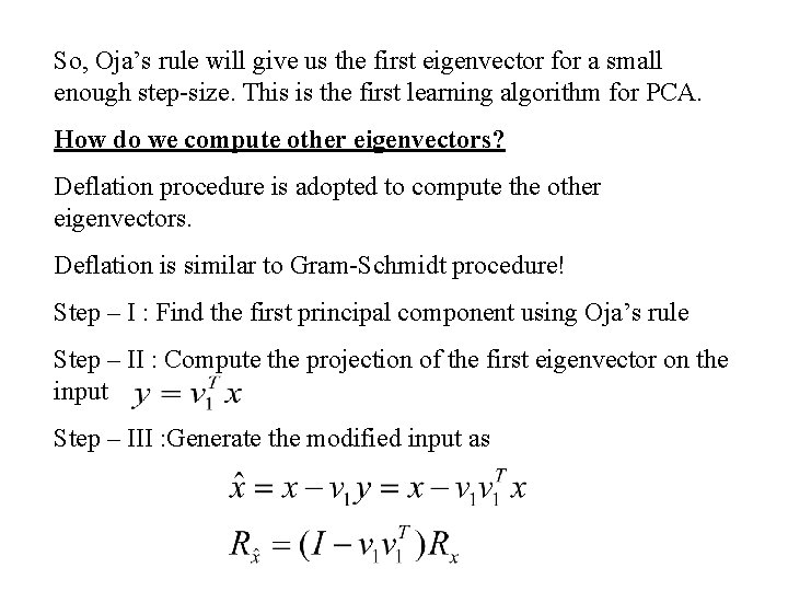 So, Oja’s rule will give us the first eigenvector for a small enough step-size.