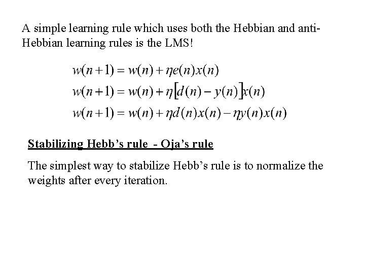 A simple learning rule which uses both the Hebbian and anti. Hebbian learning rules