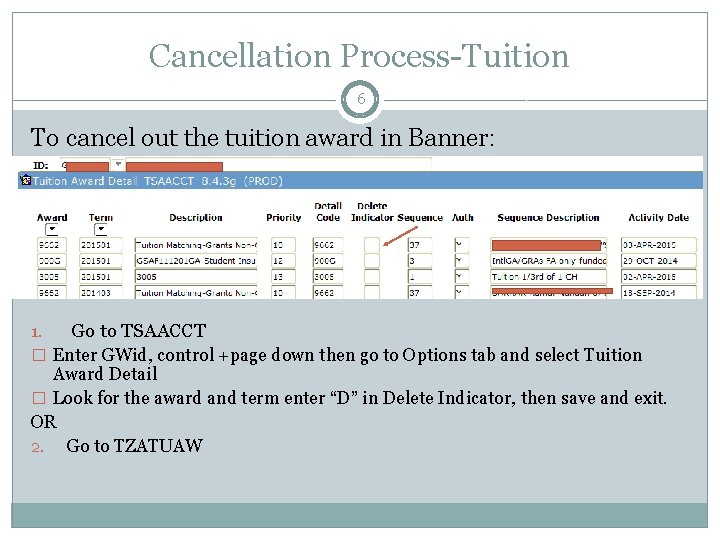 Cancellation Process-Tuition 6 To cancel out the tuition award in Banner: 1. Go to Cancellation Process-Tuition 6 To cancel out the tuition award in Banner: 1. Go to