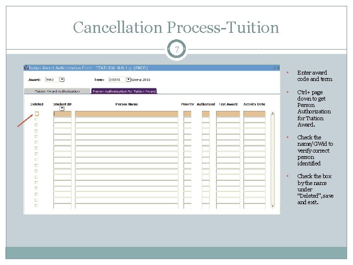 Cancellation Process-Tuition 7 • Enter award code and term • Ctrl+ page down to Cancellation Process-Tuition 7 • Enter award code and term • Ctrl+ page down to