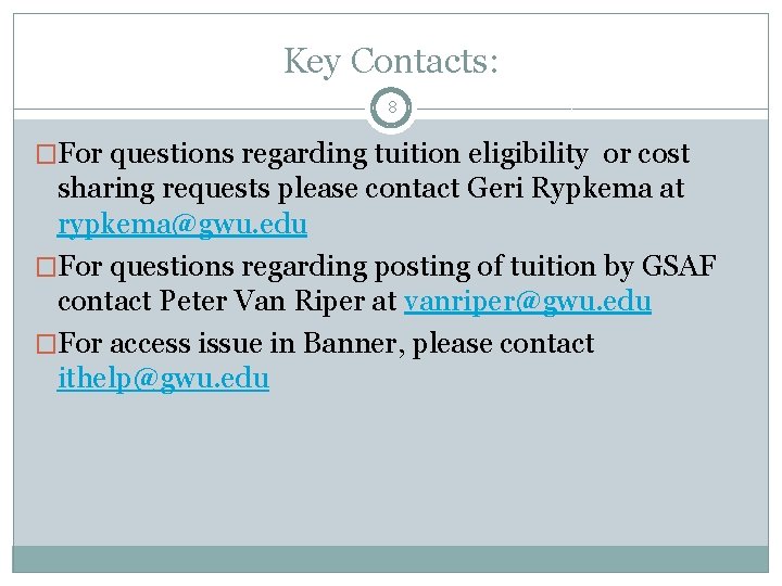 Key Contacts: 8 �For questions regarding tuition eligibility or cost sharing requests please contact Key Contacts: 8 �For questions regarding tuition eligibility or cost sharing requests please contact