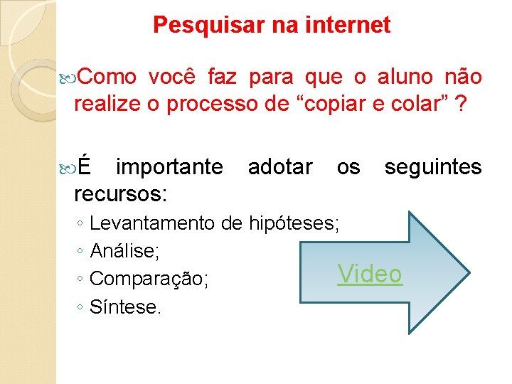 Pesquisar na internet Como você faz para que o aluno não realize o processo