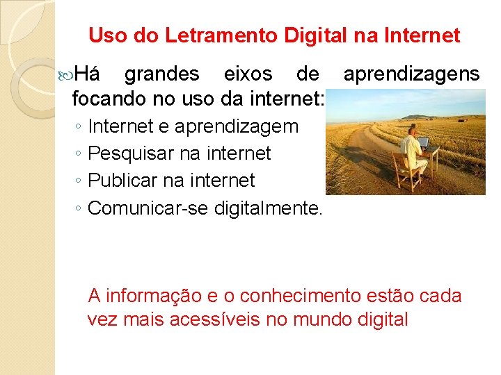 Uso do Letramento Digital na Internet Há grandes eixos de aprendizagens focando no uso