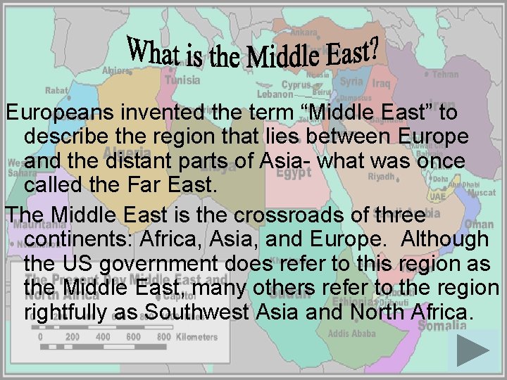 Europeans invented the term “Middle East” to describe the region that lies between Europe Europeans invented the term “Middle East” to describe the region that lies between Europe