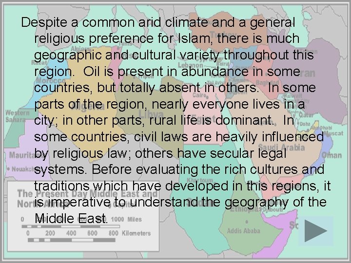 Despite a common arid climate and a general religious preference for Islam, there is Despite a common arid climate and a general religious preference for Islam, there is