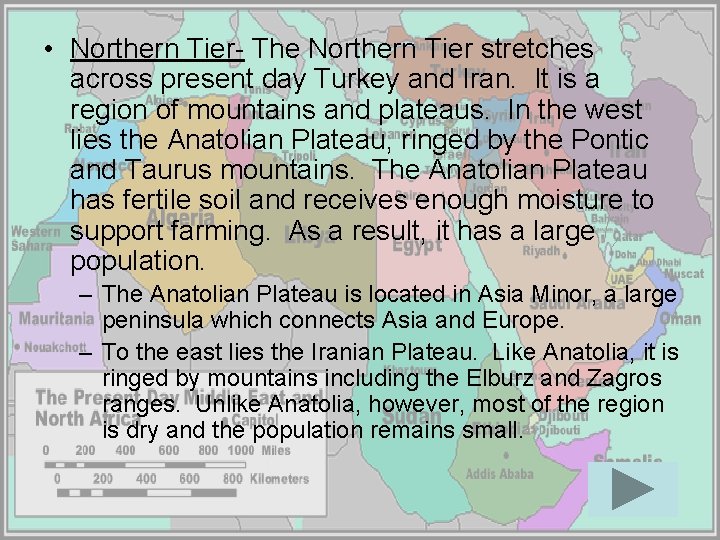 • Northern Tier- The Northern Tier stretches across present day Turkey and Iran. • Northern Tier- The Northern Tier stretches across present day Turkey and Iran.