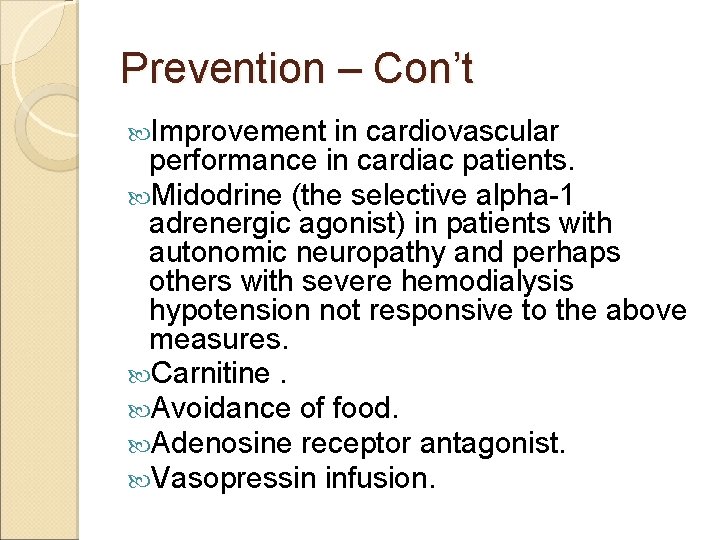Prevention – Con’t Improvement in cardiovascular performance in cardiac patients. Midodrine (the selective alpha-1