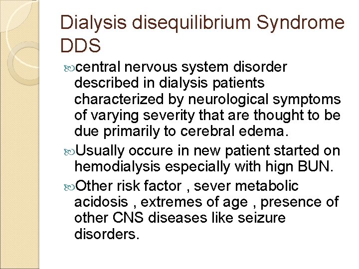 Dialysis disequilibrium Syndrome DDS central nervous system disorder described in dialysis patients characterized by