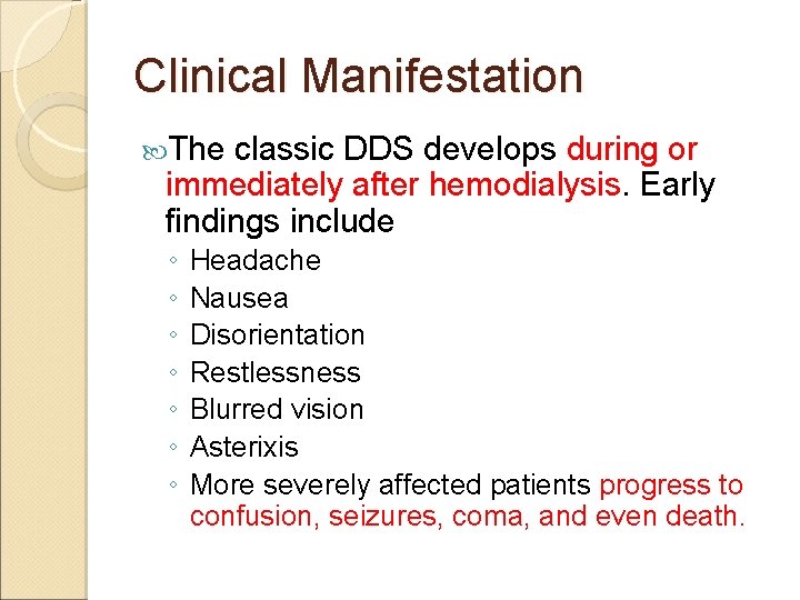 Clinical Manifestation The classic DDS develops during or immediately after hemodialysis. Early findings include