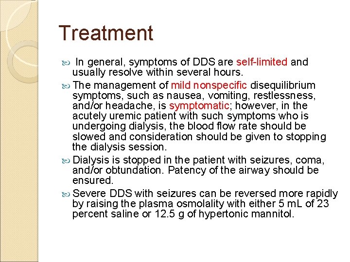 Treatment In general, symptoms of DDS are self-limited and usually resolve within several hours.