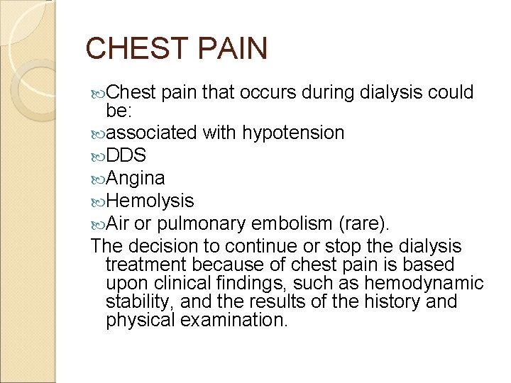 CHEST PAIN Chest pain that occurs during dialysis could be: associated with hypotension DDS