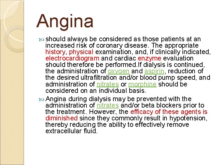 Angina should always be considered as those patients at an increased risk of coronary