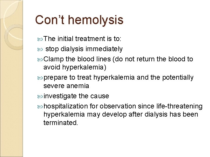 Con’t hemolysis The initial treatment is to: stop dialysis immediately Clamp the blood lines