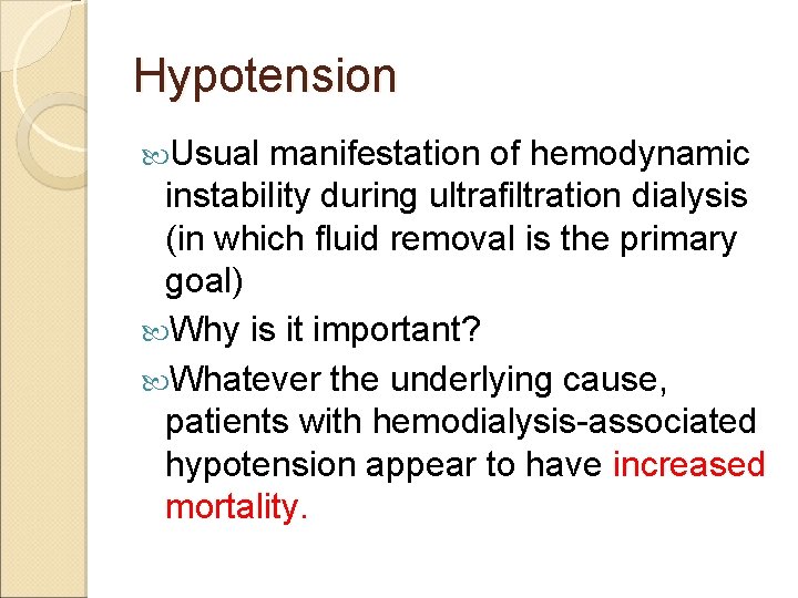 Hypotension Usual manifestation of hemodynamic instability during ultrafiltration dialysis (in which fluid removal is