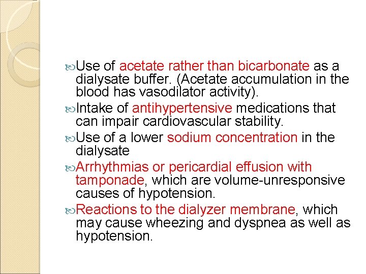  Use of acetate rather than bicarbonate as a dialysate buffer. (Acetate accumulation in