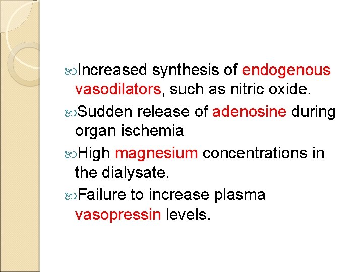  Increased synthesis of endogenous vasodilators, such as nitric oxide. Sudden release of adenosine