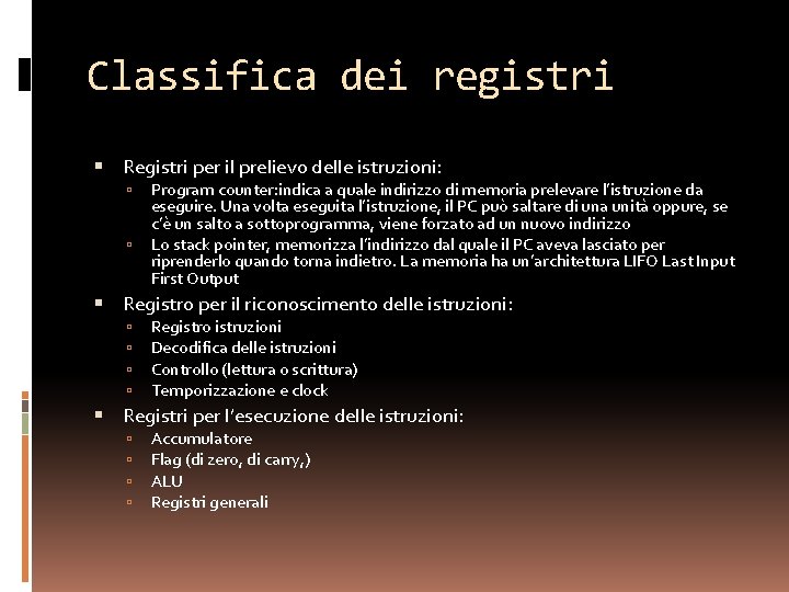 Classifica dei registri Registri per il prelievo delle istruzioni: Program counter: indica a quale