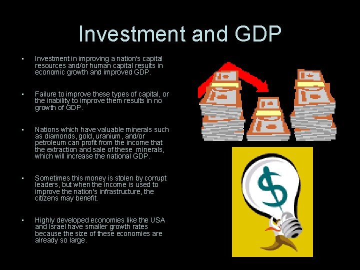 Investment and GDP • Investment in improving a nation's capital resources and/or human capital