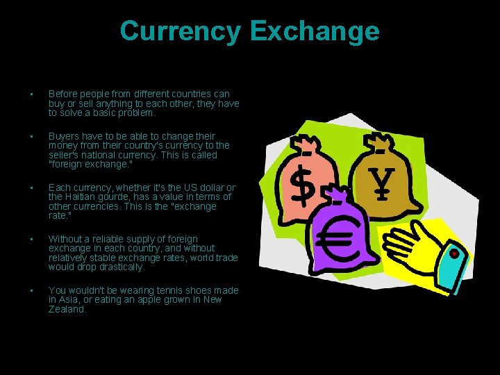 Currency Exchange • Before people from different countries can buy or sell anything to