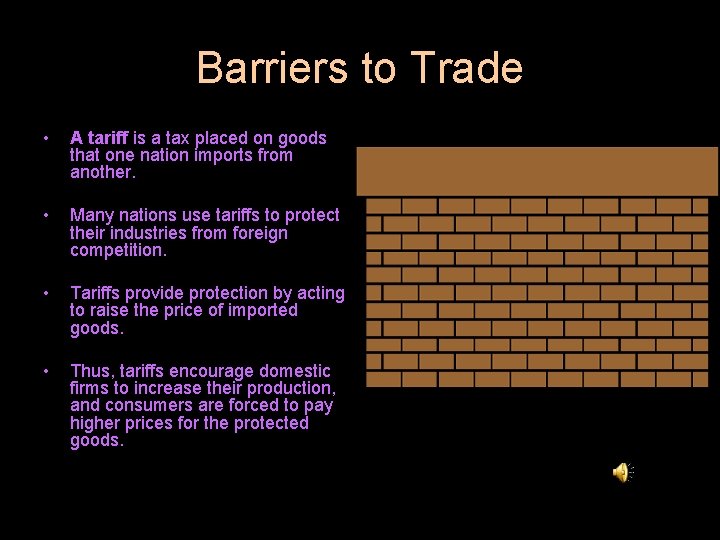 Barriers to Trade • A tariff is a tax placed on goods that one