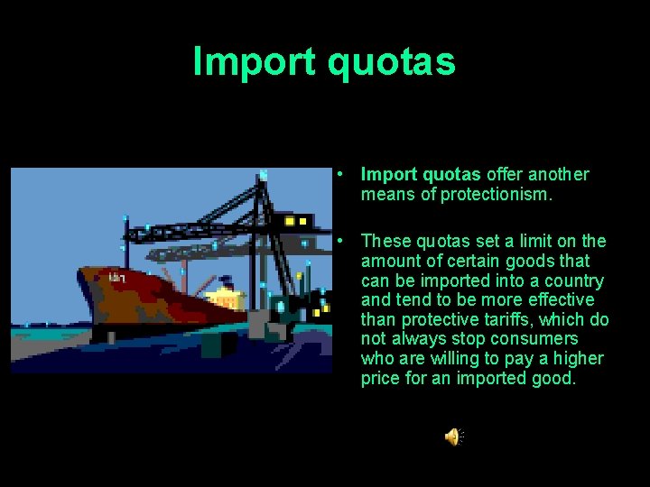 Import quotas • Import quotas offer another means of protectionism. • These quotas set