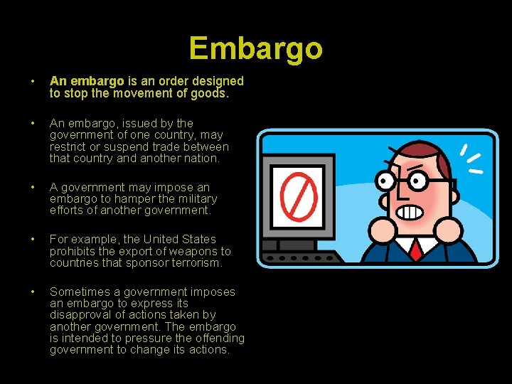 Embargo • An embargo is an order designed to stop the movement of goods.