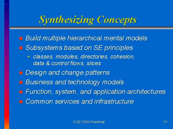 Synthesizing Concepts n n Build multiple hierarchical mental models Subsystems based on SE principles