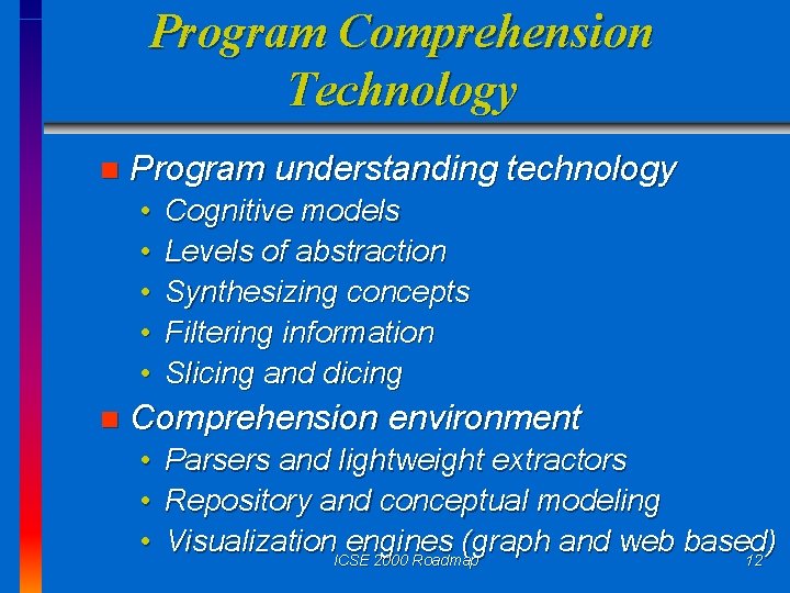 Program Comprehension Technology n Program understanding technology • • • n Cognitive models Levels