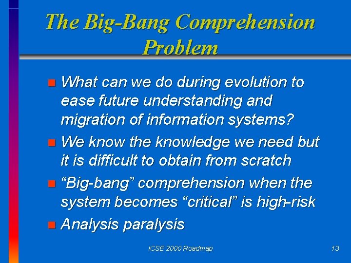 The Big-Bang Comprehension Problem What can we do during evolution to ease future understanding