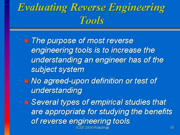 Evaluating Reverse Engineering Tools The purpose of most reverse engineering tools is to increase