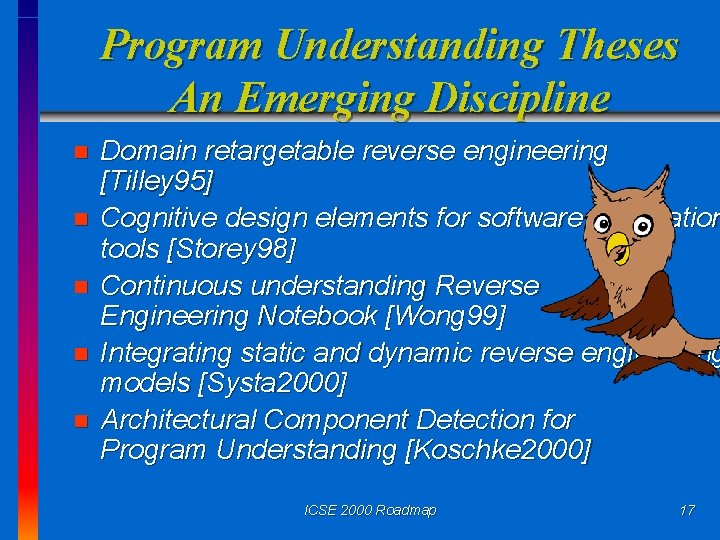 Program Understanding Theses An Emerging Discipline n n n Domain retargetable reverse engineering [Tilley