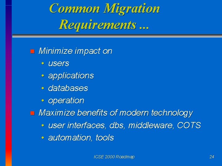 Common Migration Requirements. . . n n Minimize impact on • users • applications