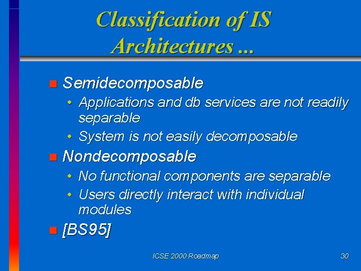 Classification of IS Architectures. . . n Semidecomposable • Applications and db services are