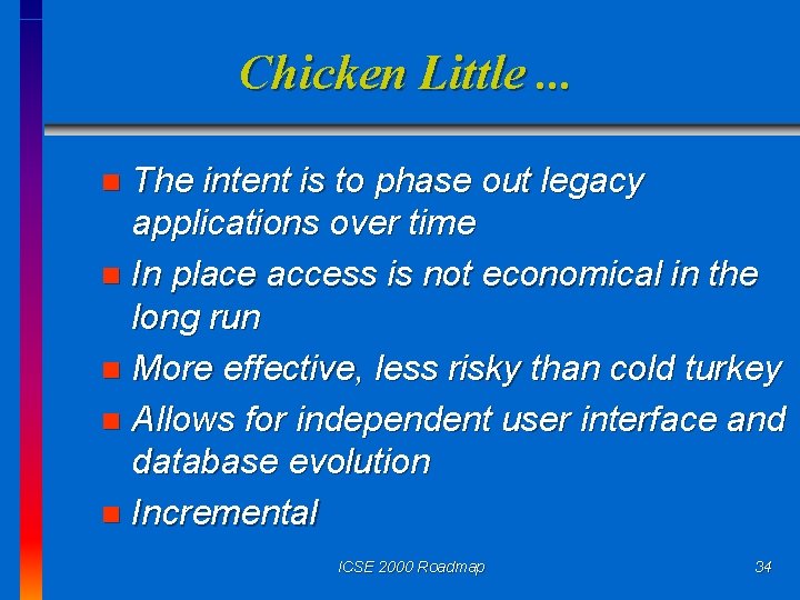 Chicken Little. . . The intent is to phase out legacy applications over time