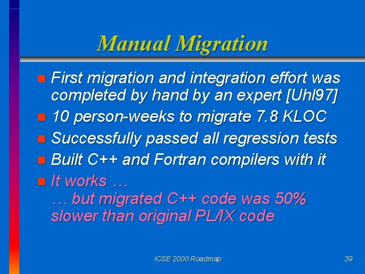 Manual Migration First migration and integration effort was completed by hand by an expert