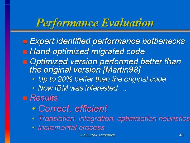 Performance Evaluation Expert identified performance bottlenecks n Hand-optimized migrated code n Optimized version performed