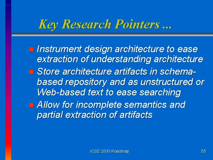 Key Research Pointers. . . Instrument design architecture to ease extraction of understanding architecture
