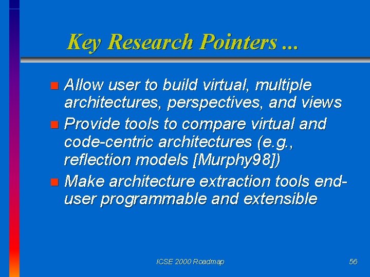 Key Research Pointers. . . Allow user to build virtual, multiple architectures, perspectives, and