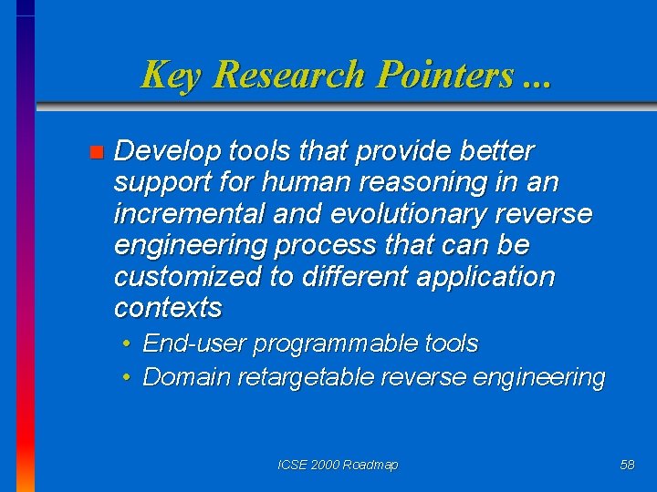 Key Research Pointers. . . n Develop tools that provide better support for human