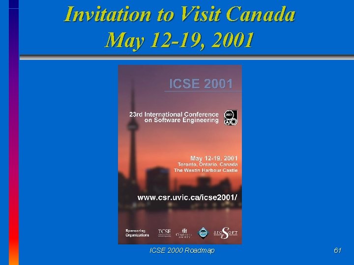 Invitation to Visit Canada May 12 -19, 2001 ICSE 2000 Roadmap 61 