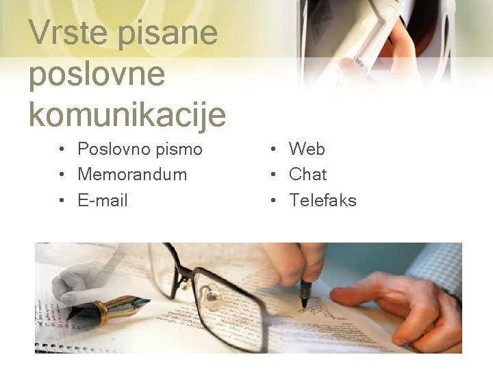 Vrste pisane poslovne komunikacije • Poslovno pismo • Memorandum • E-mail • Web •